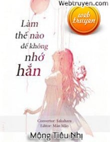 Làm Thế Nào Để Không Nhớ Hắn