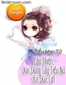 Lão Thiên, Xin Đừng Lấy Tiểu Nữ Ra Đùa Cợt