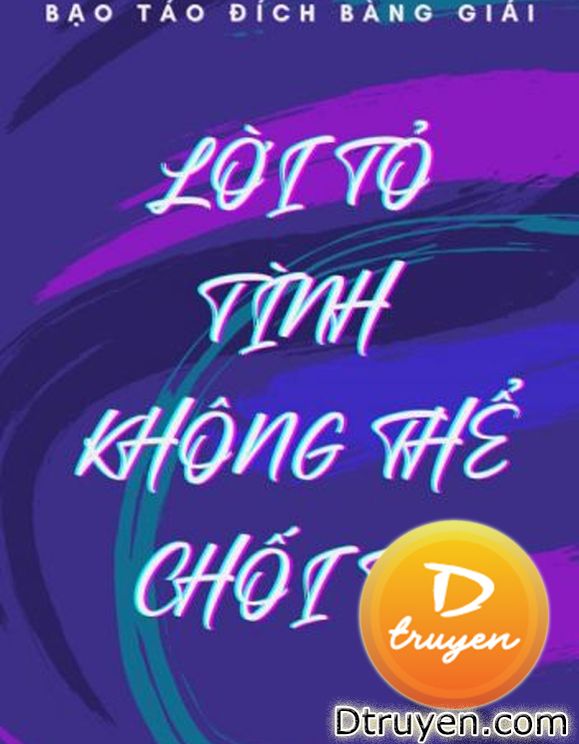 ​lời Tỏ Tình Không Thể Chối Từ