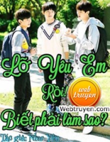 Lỡ Yêu Em Rồi! Biết Phải Làm Sao? (Tfboys)