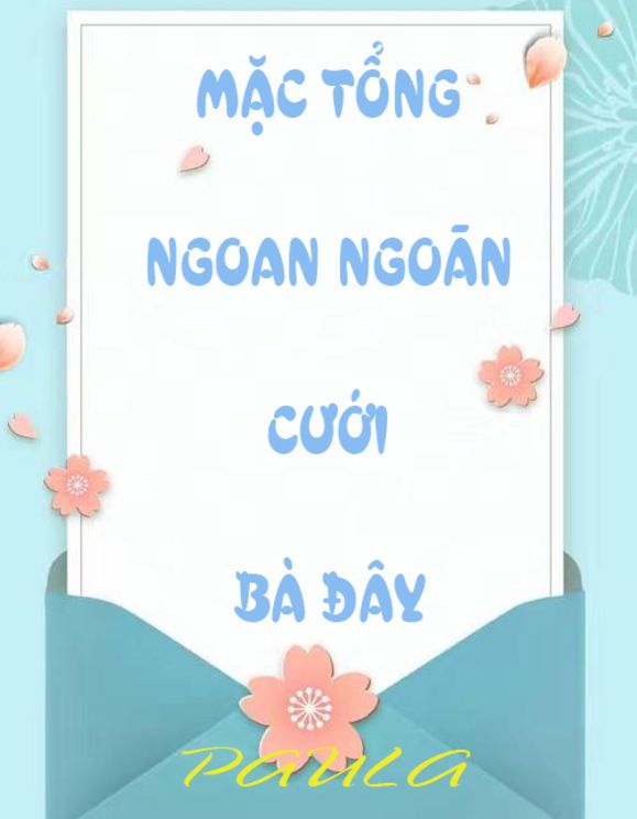 Mặc Tổng, Ngoan Ngoãn Cưới Bà Đây