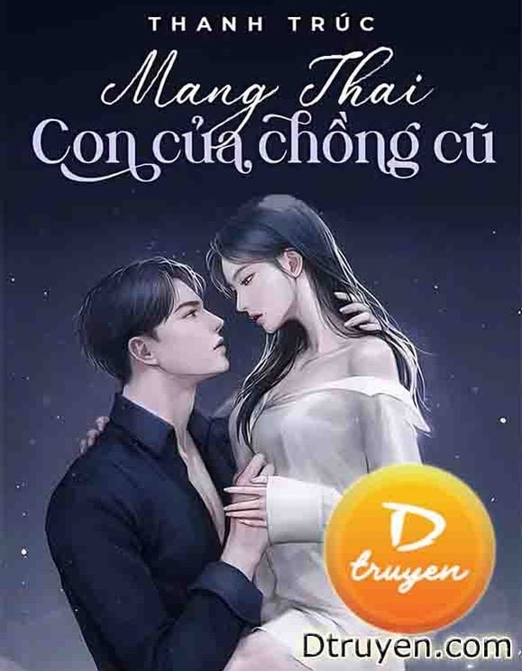 Mang Thai Con Của Chồng Cũ