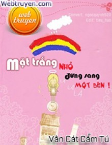 Mặt Trăng Nhỏ Đứng Sang Một Bên!