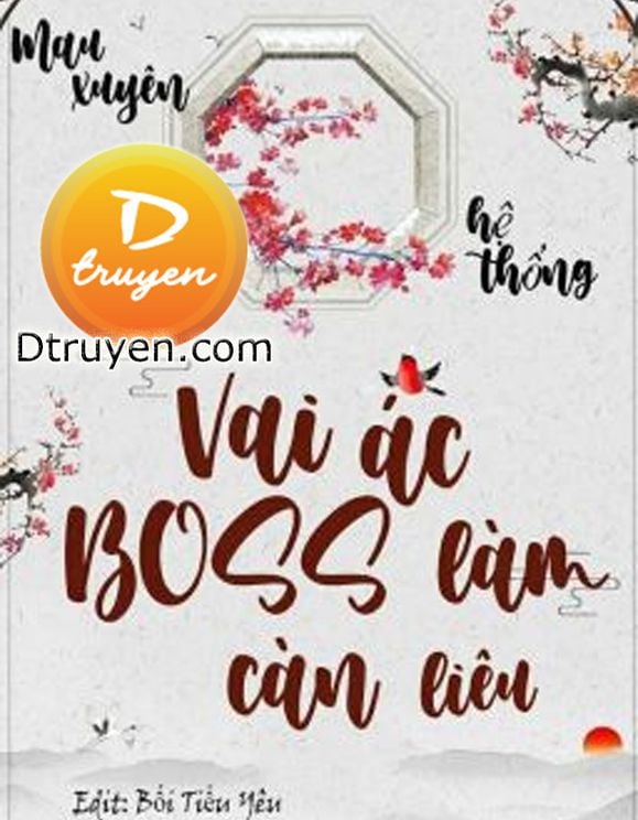 Mau Xuyên Hệ Thống: Vai Ác Boss, Làm Càn Liêu