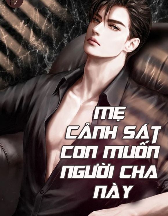 Mẹ Cảnh Sát: Con Muốn Người Cha Này