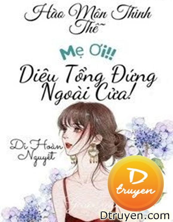 Mẹ Ơi~ Diêu Tổng Đứng Ngoài Cửa!