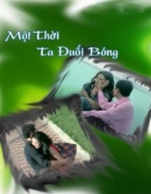 Một Thời Ta Đuổi Bóng