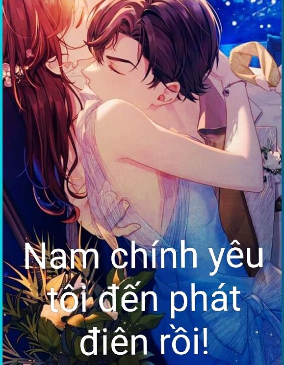 Nam Chính Yêu Tôi Đến Phát Điên Rồi!