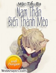 Nam Thần Biến Thành Mèo 