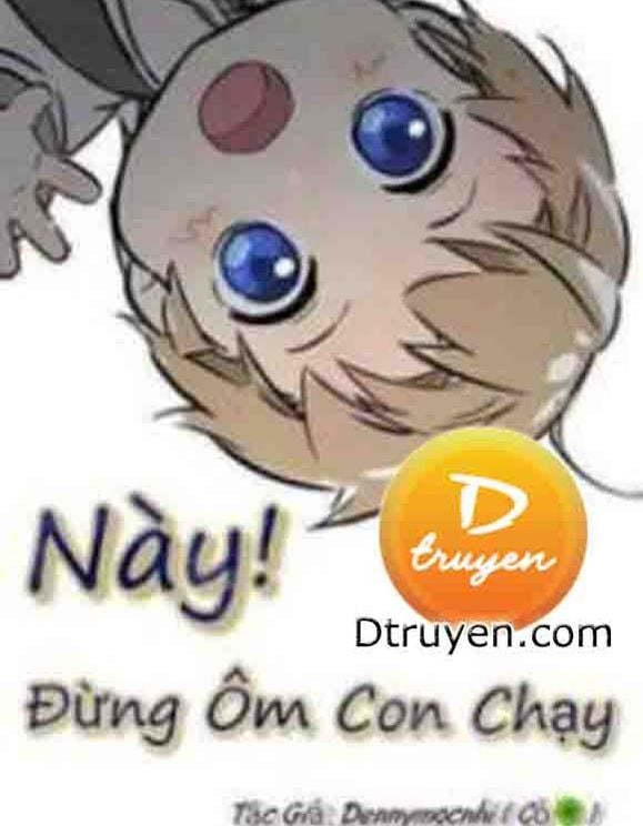 Này! Đừng Ôm Con Chạy