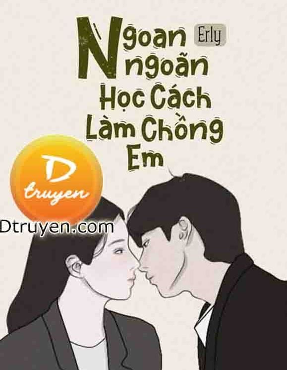 Ngoan Ngoãn Học Cách Làm Chồng Em