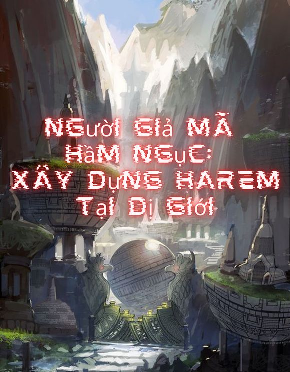 Người Giả Mã Hầm Ngục: Xây Dựng Harem Tại Dị Giới