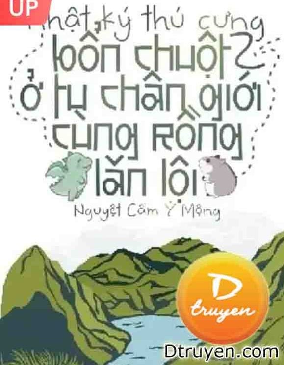 Nhật Ký Thú Cưng Ii: Bổn Chuột Ở Tu Chân Giới Cùng Rồng Lăn Lộn