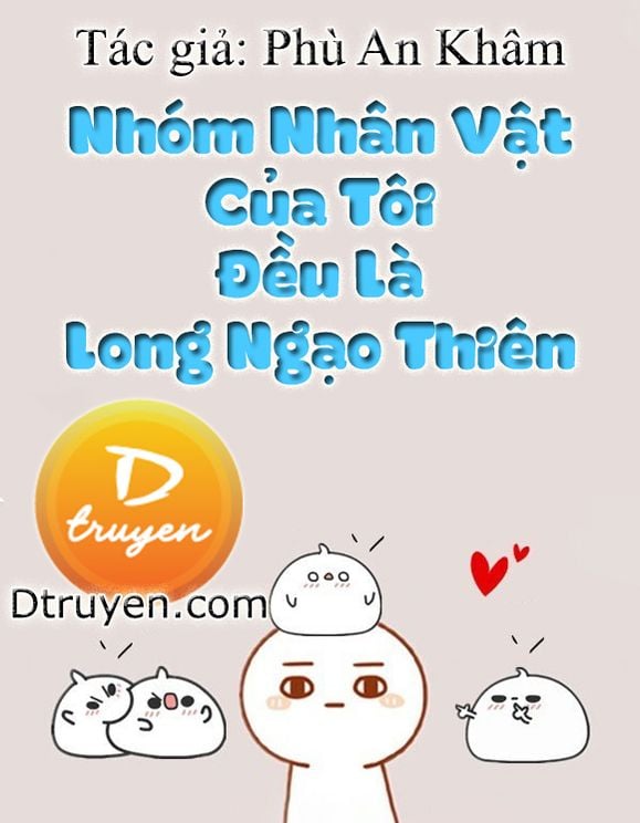 Nhóm Nhân Vật Của Tôi Đều Là Long Ngạo Thiên