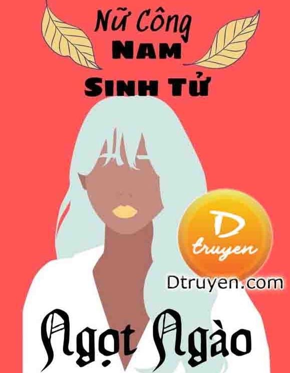 [Nữ Công - Nam Sinh Tử] Ngọt Ngào