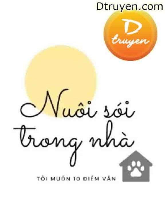 Nuôi Sói Trong Nhà: Chạy Mau! Nam Chính Hắc Hóa Rồi!