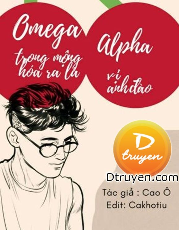 Omega Trong Mộng Hóa Ra Là Alpha Có Vị Anh Đào