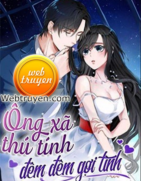 Ông Xã Thú Tính Đêm Đêm Gợi Tình