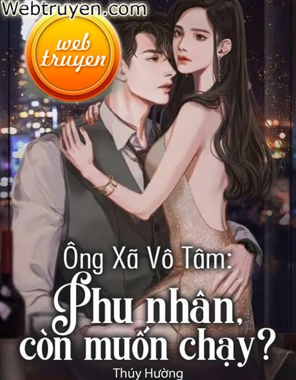 Ông Xã Vô Tâm: Phu Nhân, Còn Muốn Chạy?