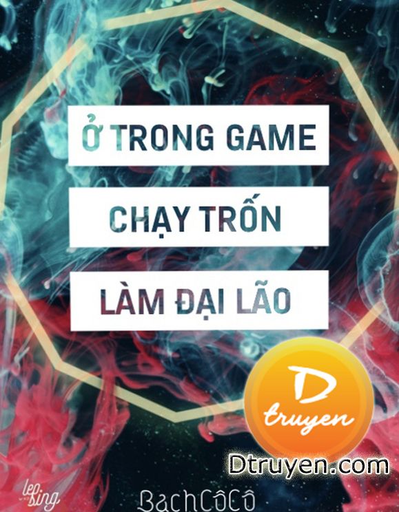 Ở Trong Game Chạy Trốn Làm Lão Đại