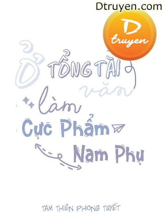 Ở Trong Văn Tổng Tài Làm Cực Phẩm Nam Phụ