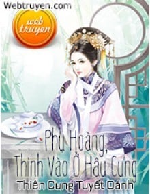 Phụ Hoàng, Thỉnh Vào Ở Hậu Cung