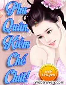 Phu Quân Kiềm Chế Chút