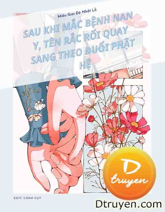 Sau Khi Mắc Bệnh Nan Y, Tên Rắc Rối Quay Sang Theo Đuổi Phật Hệ