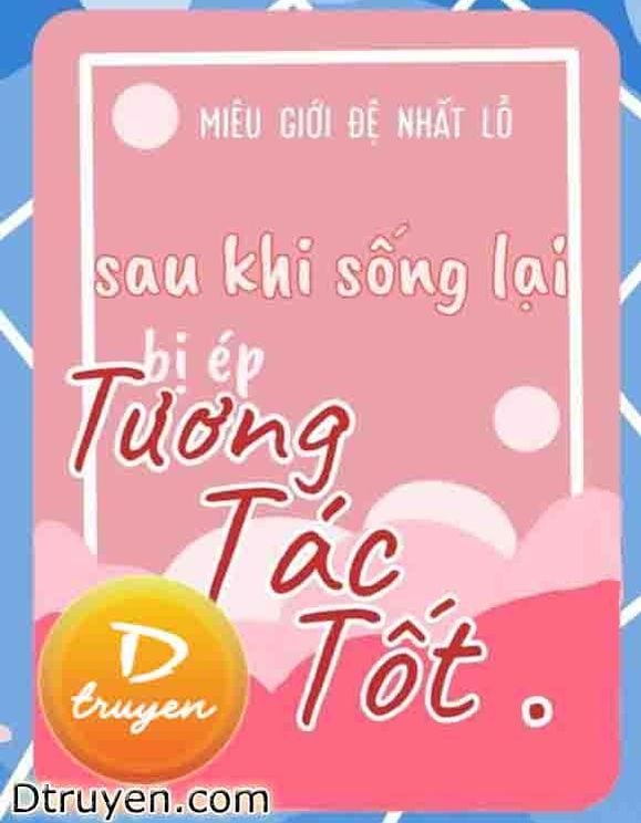 Sau Khi Sống Lại Bị Ép Tương Tác Tốt [Giới Giải Trí]