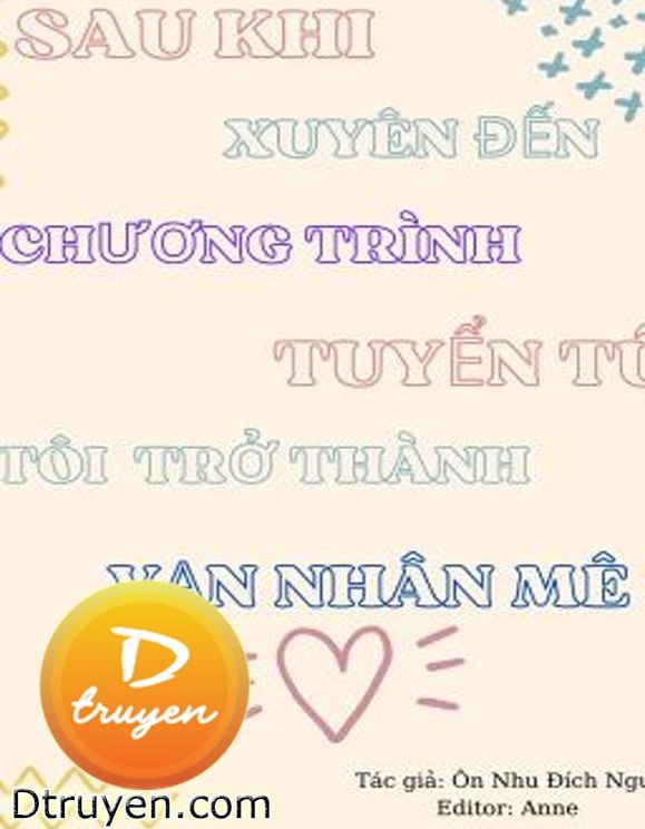 Sau Khi Xuyên Đến Show Tuyển Tú, Tôi Trở Thành Vạn Nhân Mê