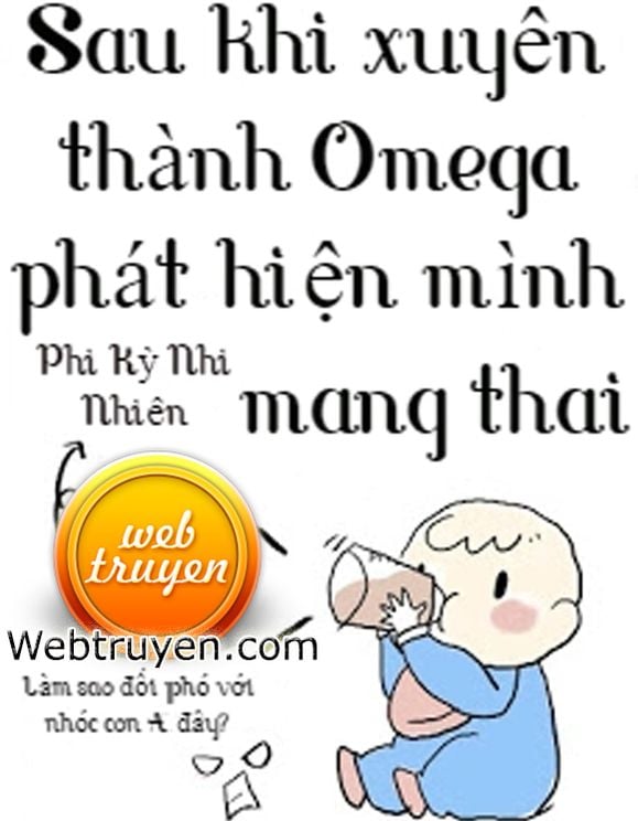 Sau Khi Xuyên Thành Omega Phát Hiện Mình Mang Thai