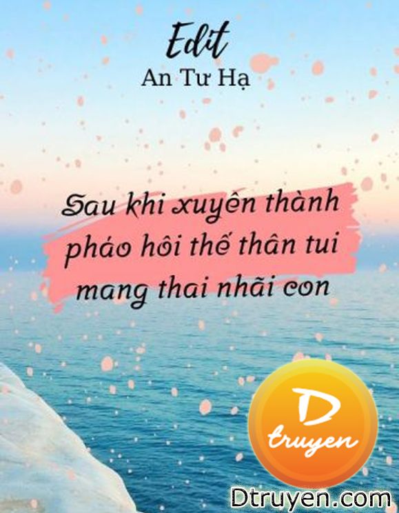 Sau Khi Xuyên Thành Pháo Hôi Thế Thân Ta Mang Thai Nhãi Con