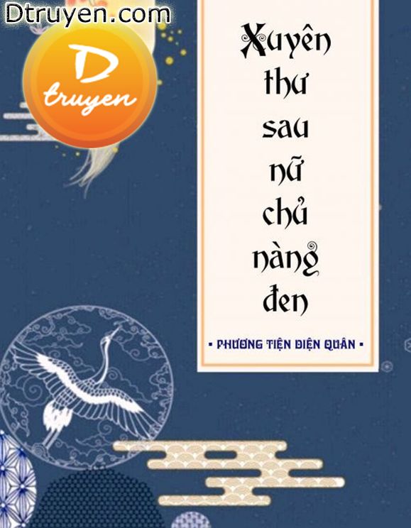 Sau Khi Xuyên Thư Nữ Chủ Nàng Đen