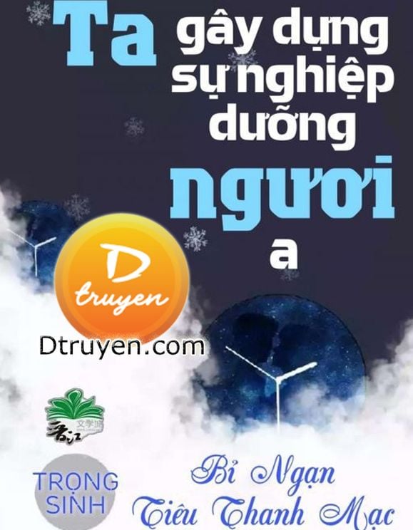 Ta Gầy Dựng Sự Nghiệp Nuôi Dưỡng Ngươi