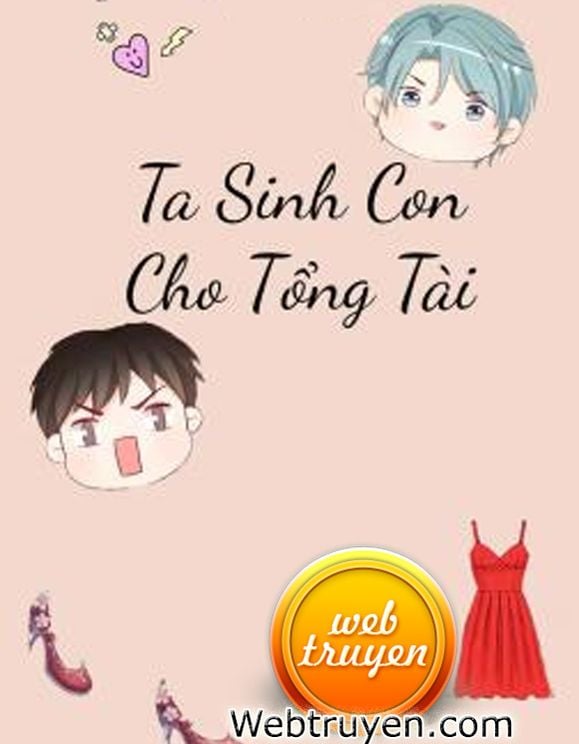 Ta Sinh Con Cho Tổng Tài