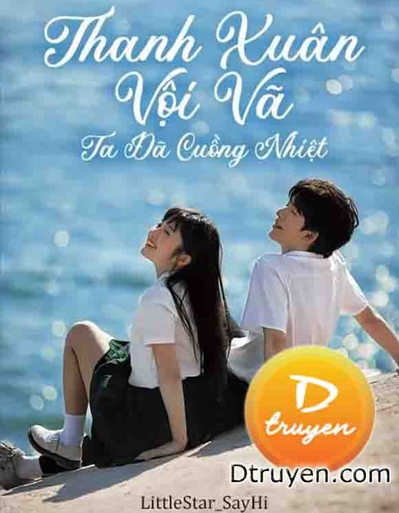 Thanh Xuân Vội Vã - Ta Đã Cuồng Nhiệt