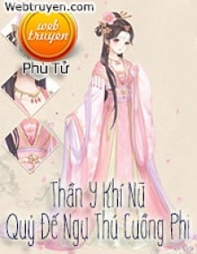 Thần Y Khí Nữ: Quỷ Đế Ngự Thú Cuồng Phi