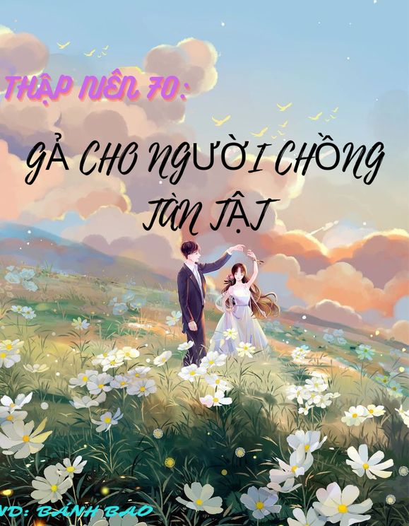 Thập Niên 70: Gả Cho Người Chồng Tàn Tật