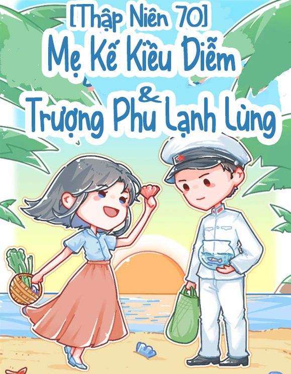 [Thập Niên 70] Mẹ Kế Kiều Diễm Và Trượng Phu Lạnh Lùng