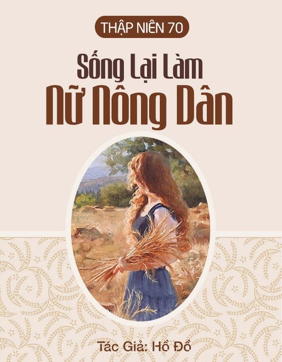 Thập Niên 70: Sống Lại Làm Nữ Nông Dân