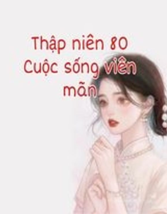 Thập Niên 80: Cuộc Sống Viên Mãn 