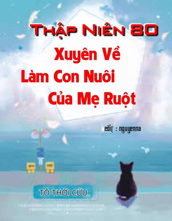 Thập Niên 80: Xuyên Về Làm Con Nuôi Của Mẹ Ruột