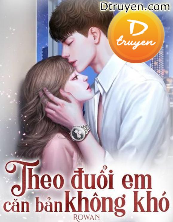 Theo Đuổi Em Căn Bản Không Khó