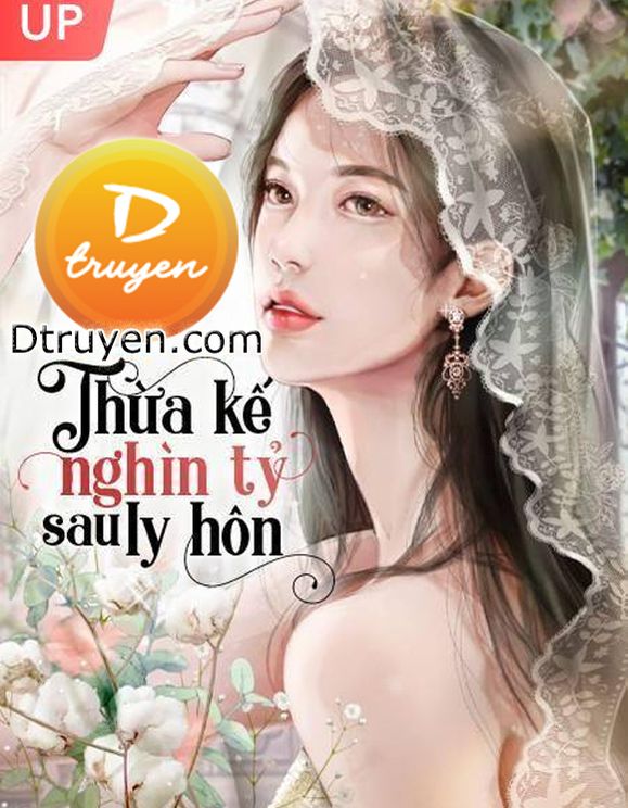 Thừa Kế Nghìn Tỷ Sau Ly Hôn