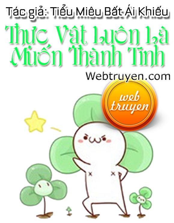 Thực Vật Luôn Là Muốn Thành Tinh