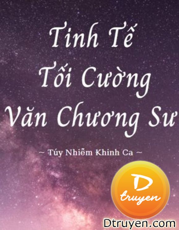 Tinh Tế Tối Cường Văn Chương Sư