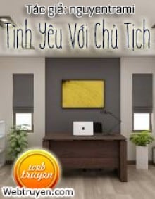 Tình Yêu Với Chủ Tịch