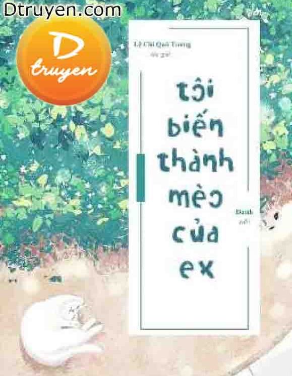 Tôi Biến Thành Mèo Của Ex