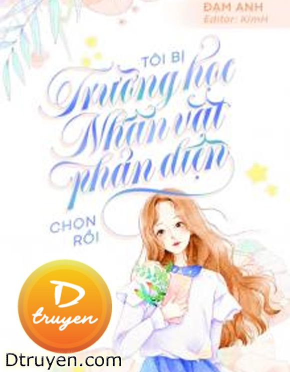 Tôi Bị Trường Học Nhân Vật Phản Diện Chọn Rồi