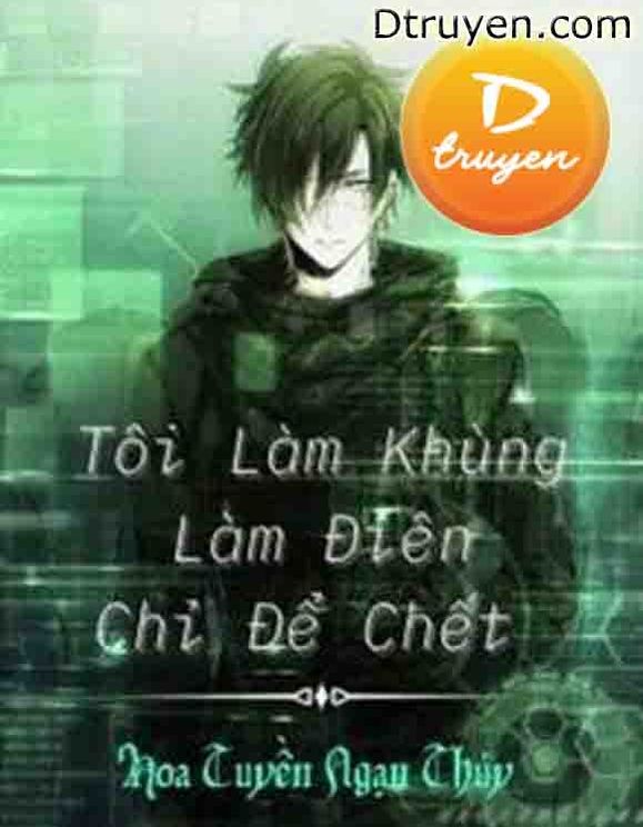 Tôi Làm Khùng Làm Điên Chỉ Để Chết